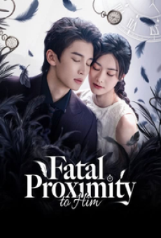 Fatal Proximity to Him (2026) หวนกาลเคียงรัก